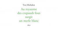 "Au royaume des crapauds fous surgit un merle blanc"