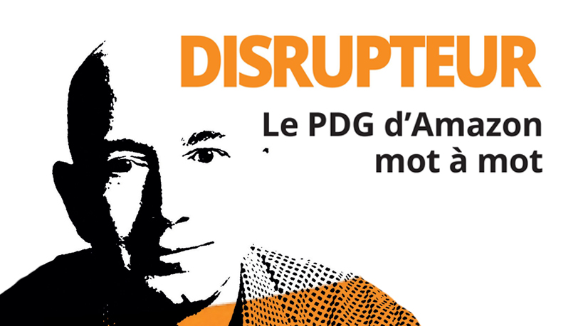 Disrupteur. Le Pdg d'Amazon mot à mot