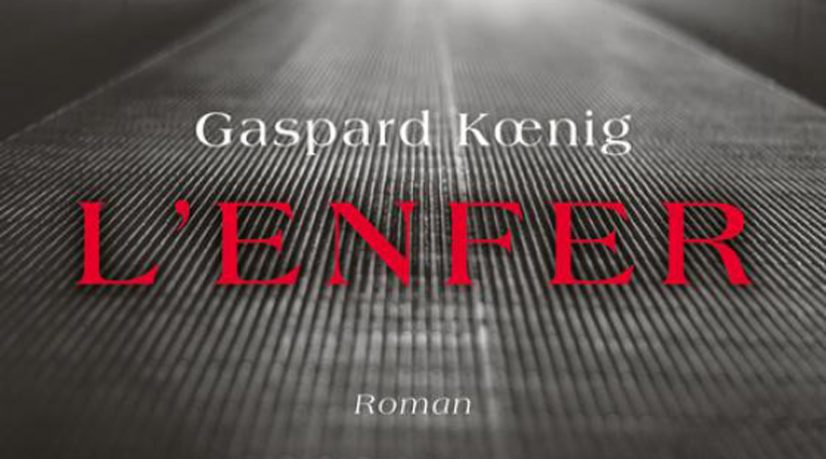 L'enfer par Gaspard Koenig