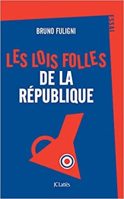 Les lois folles de la République