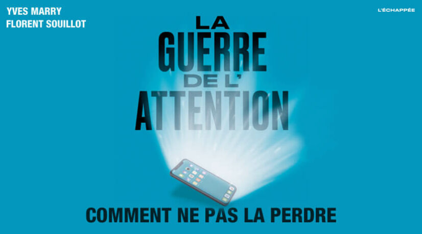 Entretien avec les auteurs de “La guerre de l'attention, comment ne pas la perdre”