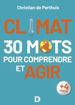 Climat 30 mots pour comprendre et agir