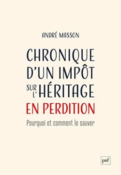 Chronique d'un impôt sur l'héritage en perdition: Pourquoi et comment le sauver