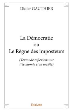 La Démocratie ou Le Règne des Imposteurs