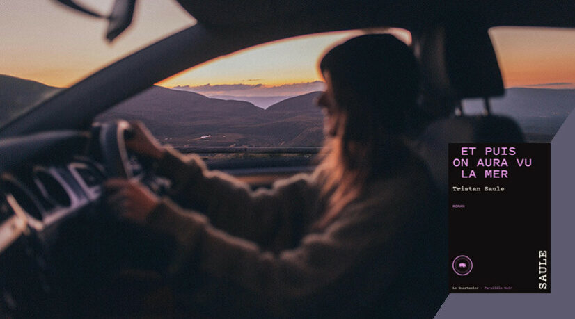 Et puis on aura vu la mer, de Tristan Saule