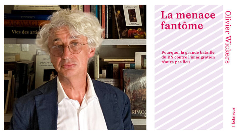 Olivier Wickers : “Le RN est devenu le vote utile à la politique et c’est dramatique”