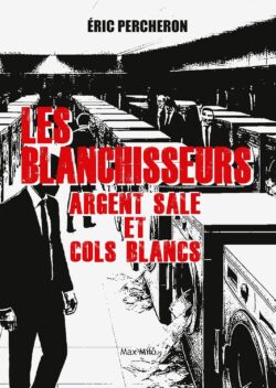 Les blanchisseurs – Argent sale et cols blancs