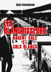 Les blanchisseurs – Argent sale et cols blancs